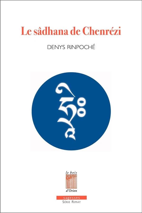 Le sâdhana de Chenrézi (Éd. revue) Denys Rinpoché