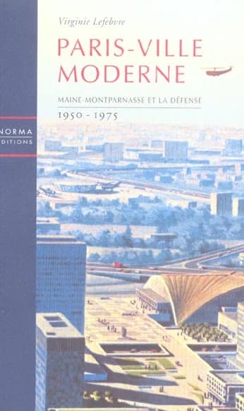 Paris-ville moderne : Maine-Montparnasse et la Défense, 1950-1975