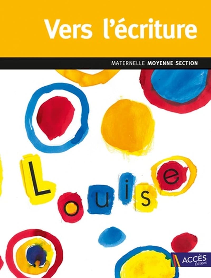 Vers l'écriture : maternelle moyenne section : du tracé maîtrisé aux débuts de l'écriture : programme 2015