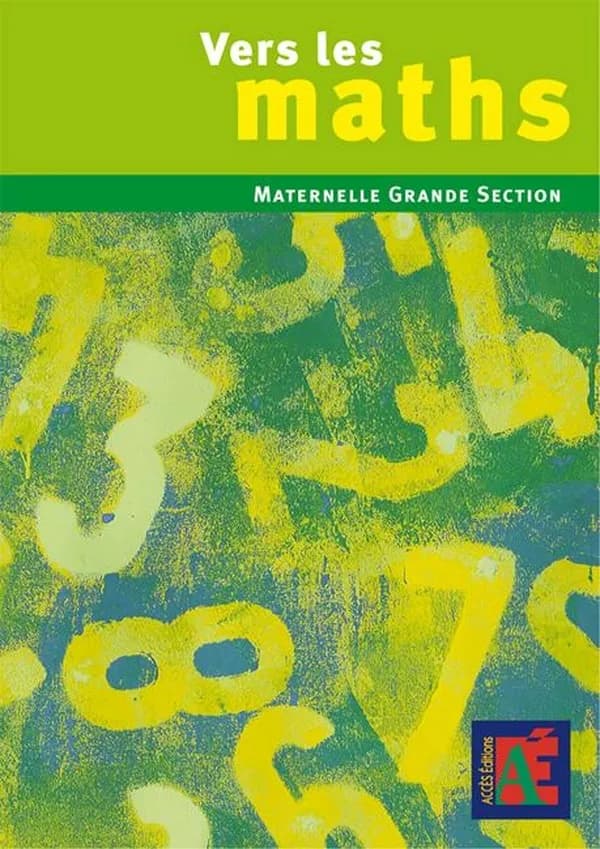Vers les maths, grande section : une progression vers les mathématiques à l'école maternelle