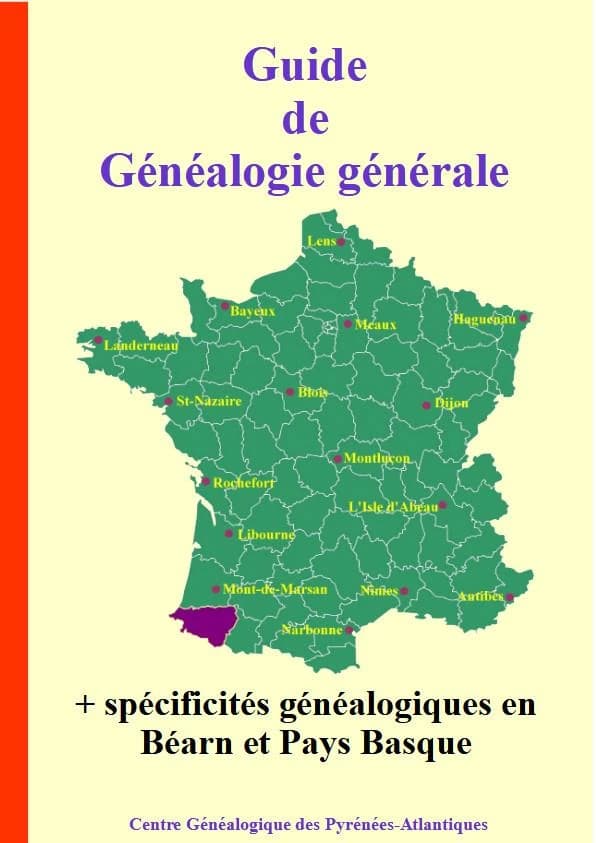 Guide de Généalogie générale : + spécificités généalogiques en Béarn et Pays Basques
