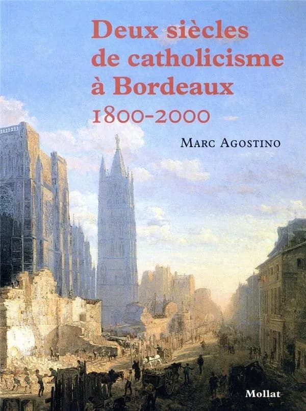 Deux siècles de catholicisme à Bordeaux, 1800-2000