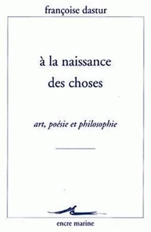 À la naissance des choses : art, poésie et philosophie