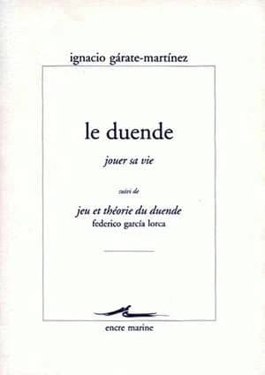 Le duende : jouer sa vie