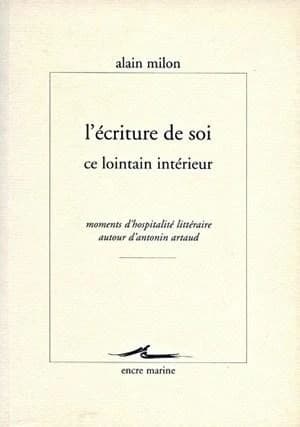 L'écriture de soi, ce lointain intérieur : moments d'hospitalité littéraire autour d'Antonin Artaud