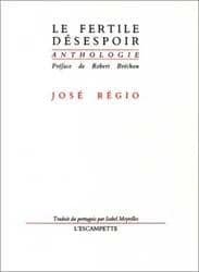 Le fertile désespoir : [anthologie]