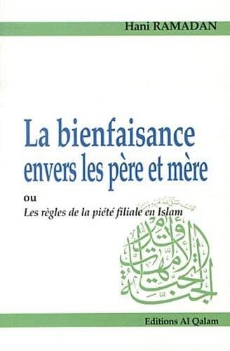 La bienfaisance envers les père et mère ou Les règles de la piété filiale en islam