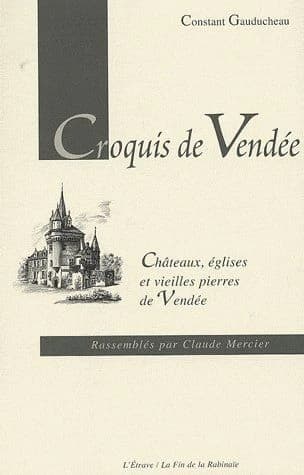 Croquis de Vendée : châteaux, églises et vieilles pierres de Vendée