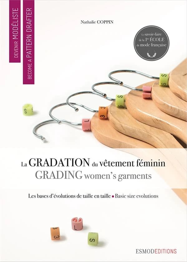 La gradation du vêtement féminin (2e éd.) [ESMOD] ; conception et écriture... Nathalie Coppin ; traduction anglaise... Carol Lipton ; réalisation... Claire Wargnier ; illustrations, Isabelle Gonnet : Women's garments, grading bases