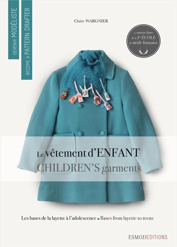 Le vêtement d'enfant : les bases du modélisme de la layette à l'adolescence