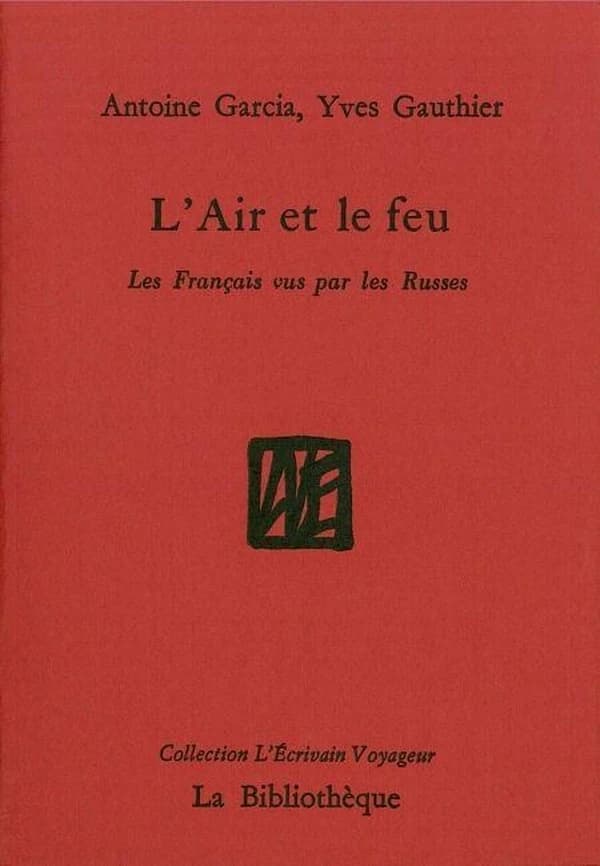 L'air et le feu : les Français vus par les Russes
