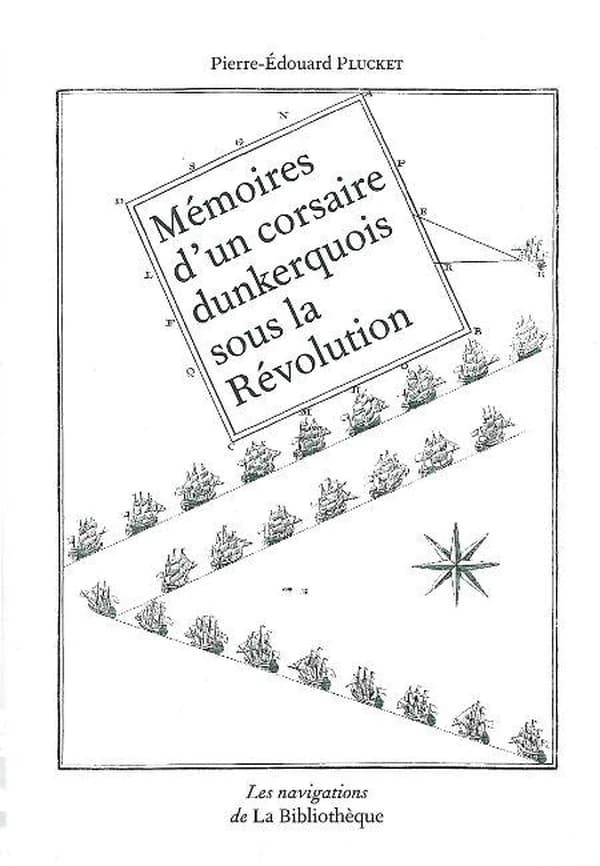 Mémoires d'un corsaire dunkerquois sous la Révolution (4e éd.) Pierre-Édouard Plucket ; [avec] la lettre de Michèle Polak