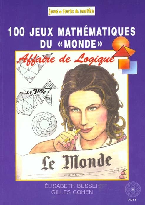 Affaire de logique : 100 jeux mathématiques du "Monde" (publiés sur les années 1997 et 1998)