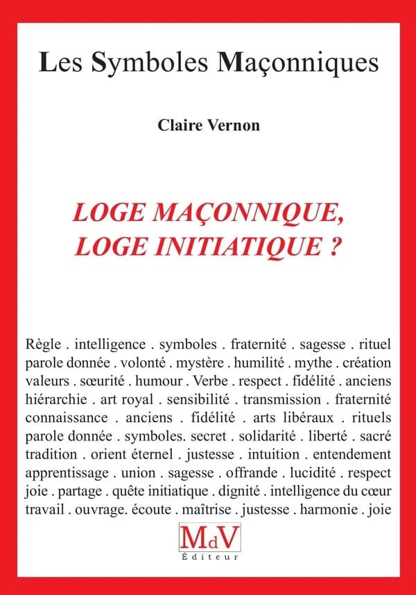 Loge maçonnique, loge initiatique ? : de quelques valeurs vécues en loge