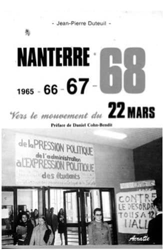 Nanterre 1965-66-67-68 : vers le mouvement du 22 mars (Éd. revue et corrigée) Jean-Pierre Duteuil