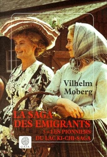 La saga des émigrants : roman. Tome 5, Les pionniers du lac Ki-Chi-Saga