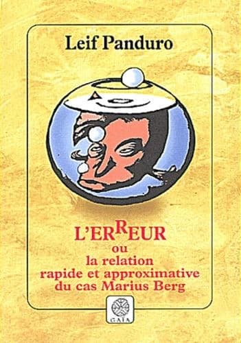 L'erreur ou La relation rapide et approximative du cas Marius Berg : roman