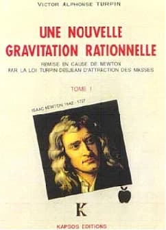 Une nouvelle gravitation rationnelle : loi Turpin-Desjean ; Une nouvelle cosmologie : avec la loi de gravitation rationnelle de Turpin-Desjean