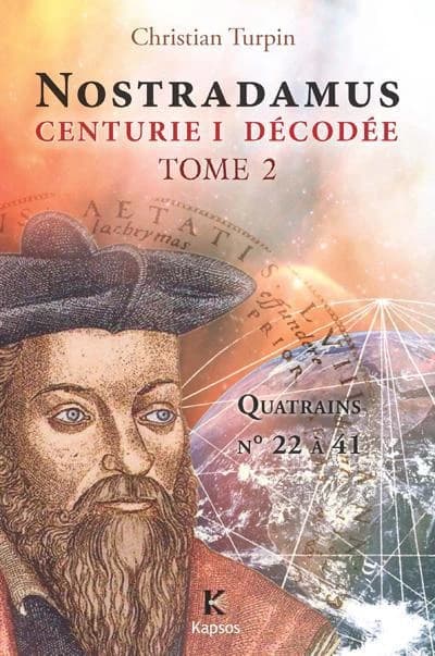 Nostradamus, "Centurie I" décodée. Tome 2, Quatrains n° 22 à 41