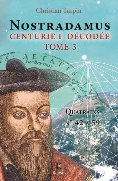 Nostradamus, "Centurie I" décodée. Tome 3, Quatrains n° 42 à 59