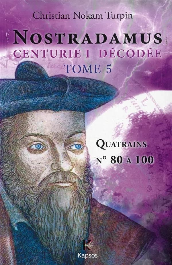 Nostradamus, "Centurie I" décodée. Tome 5, Quatrains n° 80 à 100