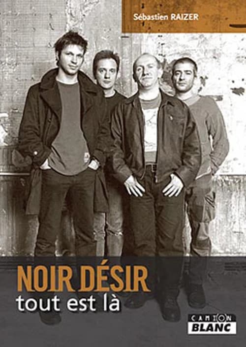 Noir Désir : tout est là