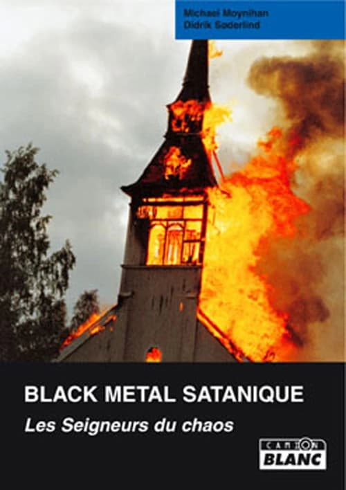 Les seigneurs du chaos : l'ascension sanglante du métal et du satanisme ([Nouv. éd.]) Michael Moynihan, Didrik Søderlind ; [trad. de l'anglais par Sylvia Rochonnat]