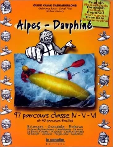 Alpes-Dauphiné : 99 parcours classe IV, V, VI et 40 parcours faciles : Briançon, Grenoble, Embrun, Saint-Jean-de-Maurienne...