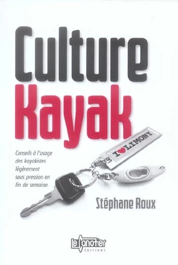 Culture kayak : conseils à l'usage des kayakistes légèrement sous pression en fin de semaine