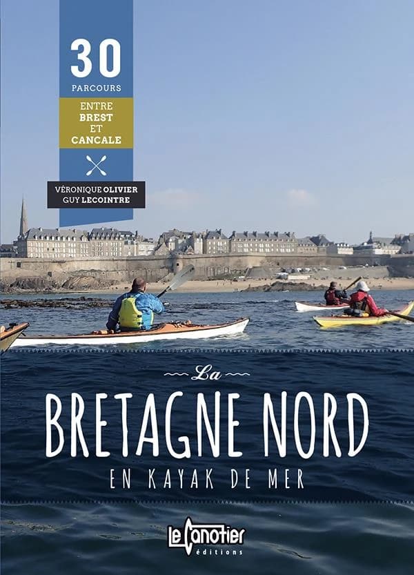 La Bretagne nord en kayak de mer (2e édition) Véronique Olivier, Guy Lecointre