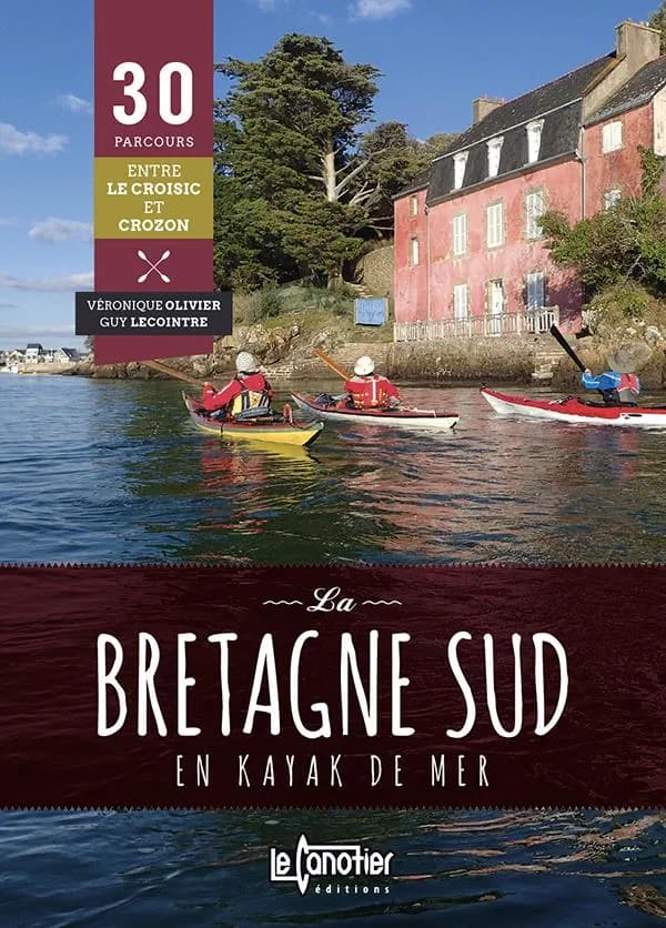 La Bretagne sud en kayak de mer (2e édition) Véronique Olivier, Guy Lecointre