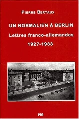 Un normalien à Berlin : lettres franco-allemandes, 1927-1933