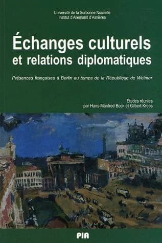 Échanges culturels et relations diplomatiques : présences françaises à Berlin au temps de la République de Weimar