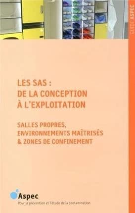 Les sas : de la conception à l'exploitation : salles propres, environnements maîtrisés & zones de confinement