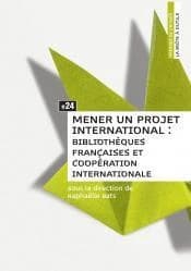 Mener un projet international : bibliothèques françaises et coopération internationale