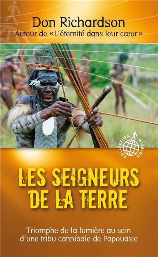 Les seigneurs de la terre : triomphe de la lumière au sein d'une tribu cannibale de Papouasie