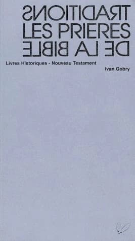 Les prières de la Bible : Livres historiques, Nouveau Testament