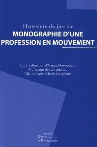 Huissiers de justice : Monographie d'une profession en mouvement