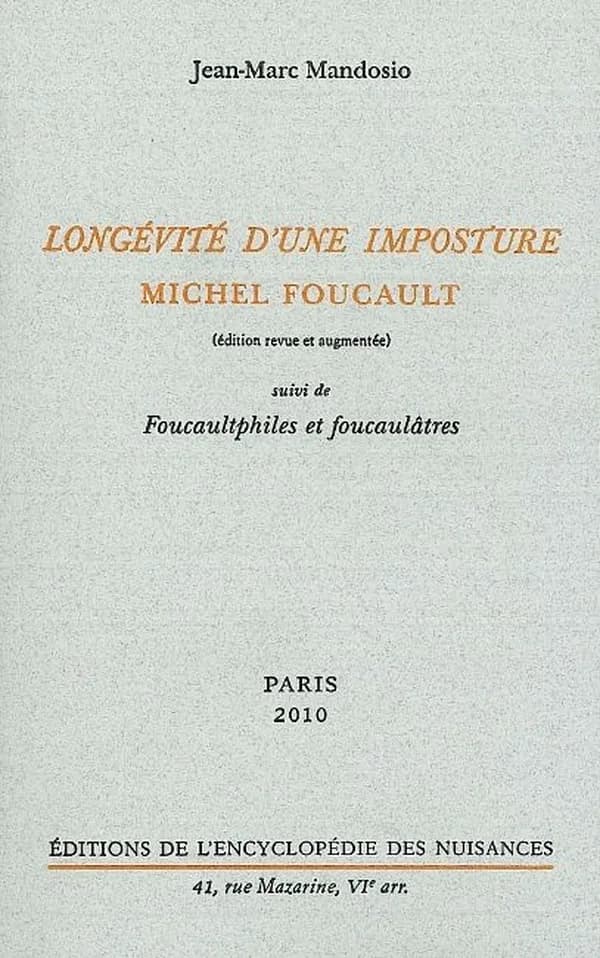 Longévité d'une imposture, Michel Foucault ; suivi de Foucaultphiles et foucaulâtres (Éd. revue et augmentée) Jean-Marc Mandosio