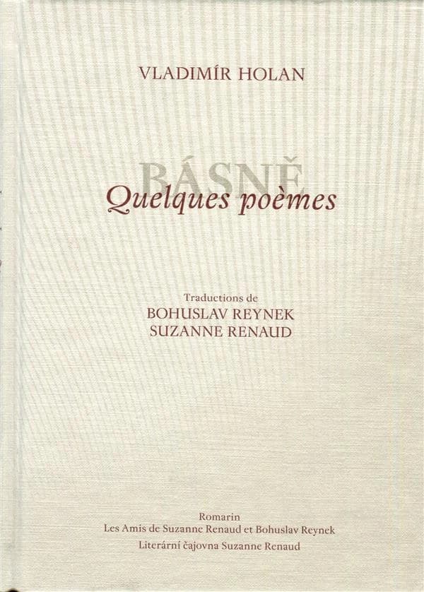 Quelques poèmes (Éd. bilingue) Vladimír Holan ; traductions de Bohuslav Reynek, Suzanne Renaud ; [postface de Jan Vladislav] : Básně