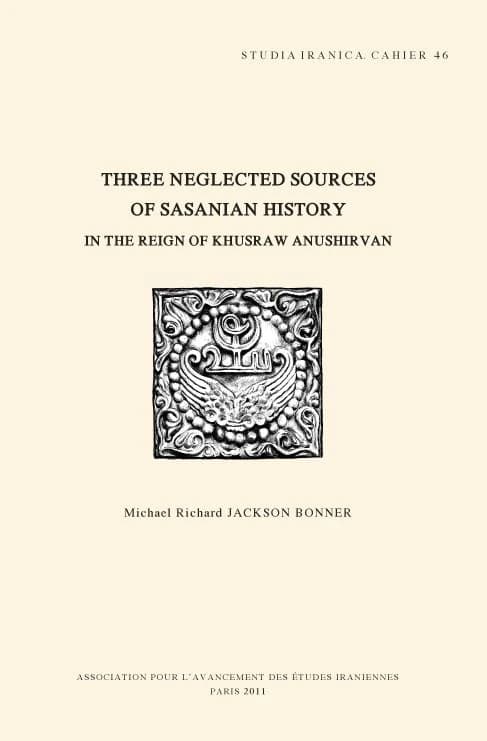 Three neglected sources of Sasanian history in the reign of Khusraw Anushirvan