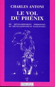 Le vol du phénix : du développement personnel au développement essentiel