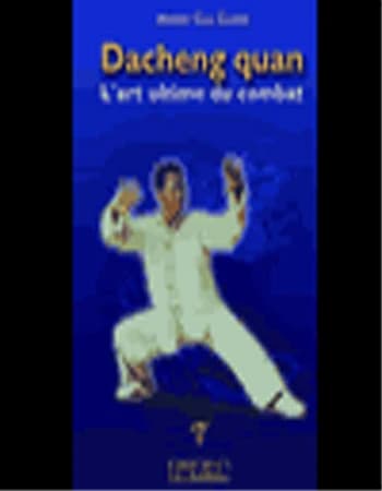 Dacheng quan : l'art ultime du combat