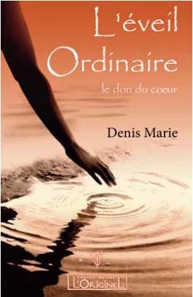 L'éveil ordinaire : le don du coeur