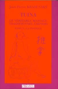 Tuina : le véritable massage traditionnel chinois. Tome II, La pratique ([Nouvelle éd.]) Jean-Pierre Krasensky