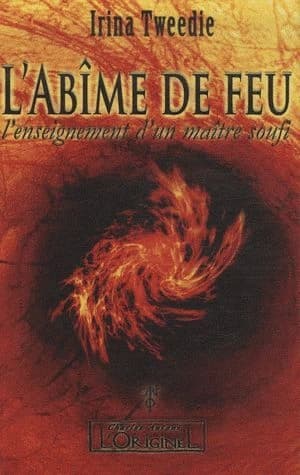L'abîme de feu ; l'enseignement d'un maître soufi