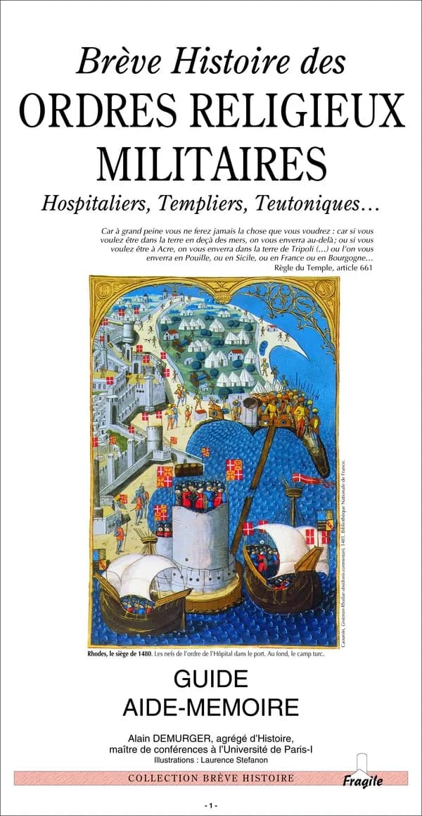 Brève histoire des ordres religieux militaires : Hospitaliers, Templiers, Teutoniques : guide aide-mémoire