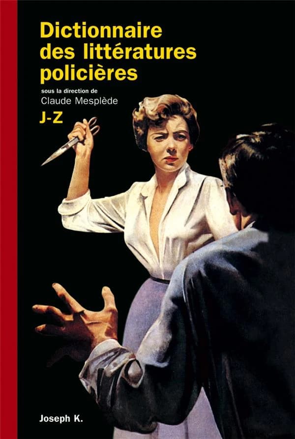 Dictionnaire des littératures policières (Éd. revue, mise à jour et augmentée) sous la direction de Claude Mesplède ; préfaces, Daniel Pennac, François Guérif