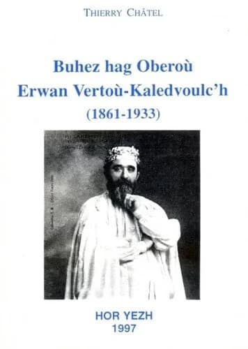Buhez hag oberoù Erwan Vertoù-Kaledvoulc'h : barzh ha drouiz-meur : 1861-1933