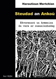 Steudad an ankoù : eñvorennoù un Armenian da vare ar ouennlazhadeg